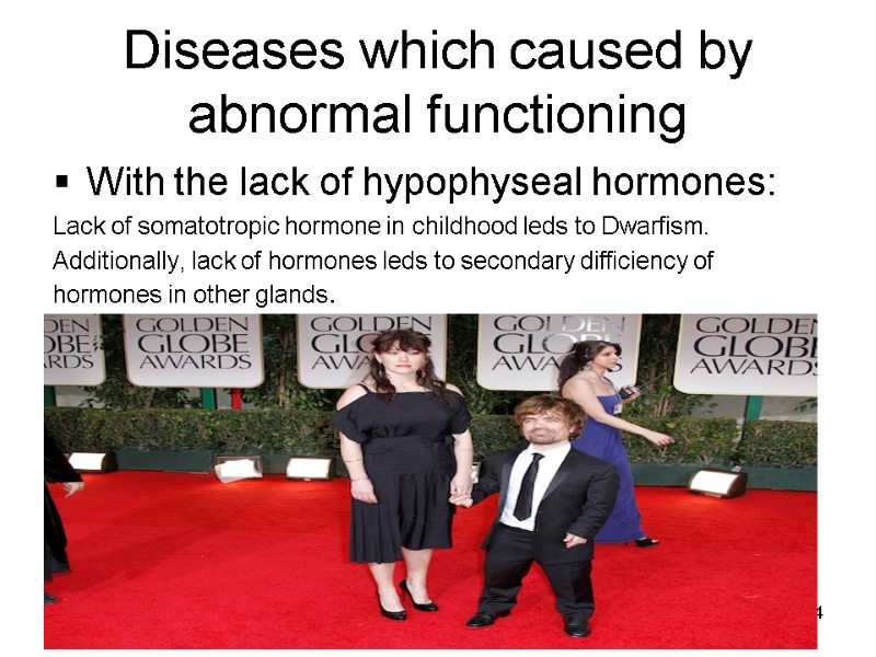 Diseases which caused by abnormal functioning  With the lack of hypophyseal hormones: Lack